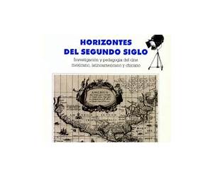 Horizontes del Segundo Siglo: Investigación y pedagogía del cine mexicano, latinoamericano y chicano Horizontes del Segundo Siglo: Investigación y pedagogía del cine mexicano, latinoamericano y chicano