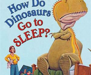 How Do Dinosaurs Go to Sleep? How Do Dinosaurs Go to Sleep?