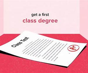 How I Got My First Class Degree How I Got My First Class Degree
