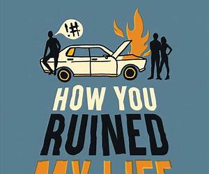 How I Ruined My Life How I Ruined My Life