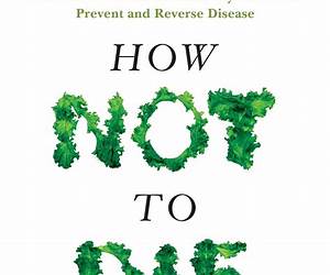 How Not To Die: In 13 Easy Steps How Not To Die: In 13 Easy Steps