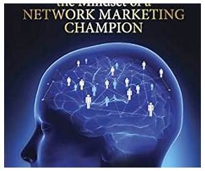 How To Create The Mindset Of A Network Marketing Champion How To Create The Mindset Of A Network Marketing Champion