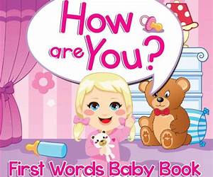 How are You? First Words Baby Book: Sight Word Books (Baby \u0026 Toddler Word Books) How are You? First Words Baby Book: Sight Word Books (Baby \u0026 Toddler Word Books)