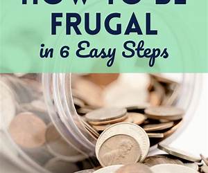 How to Be Frugal: How to Be Frugal Online, In the Store, and In Your Home How to Be Frugal: How to Be Frugal Online, In the Store, and In Your Home