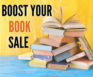 How to Boost Your Book Sales: A Foolproof Guide To Marketing Your Fiction (Fiction Writing Tools, #9) How to Boost Your Book Sales: A Foolproof Guide To Marketing Your Fiction (Fiction Writing Tools, #9)