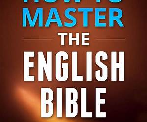 How to master the English Bible