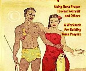Huna Prayer: Healing Yourself and Others Using Huna Prayers Huna Prayer: Healing Yourself and Others Using Huna Prayers