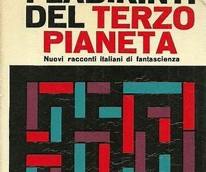 I labirinti del terzo pianeta: Nuovi racconti italiani di fantascienza I labirinti del terzo pianeta: Nuovi racconti italiani di fantascienza