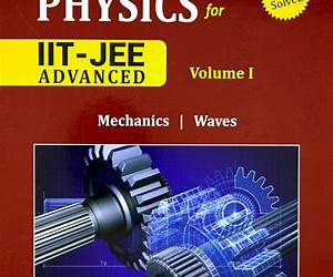 IIT JEE Physics (1978-2015: 38 Years) Topic-wise Complete Solutions: Mechanics, Waves and Optics (Volume 1)