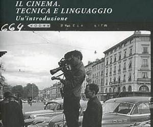 Il cinema. Tecnica e linguaggio. Un'introduzione Il cinema. Tecnica e linguaggio. Un'introduzione