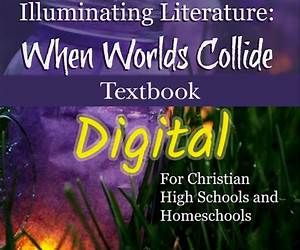 Illuminating Literature: When Worlds Collide: For Christian High Schools and Homeschools