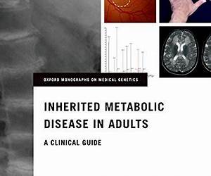 Inherited Metabolic Disease in Adults: A Clinical Guide (Oxford Monographs on Medical Genetics)