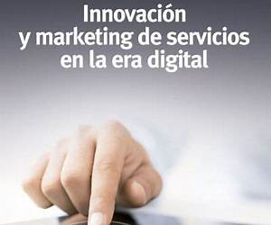 Innovación y marketing de servicios en la era digital Innovación y marketing de servicios en la era digital