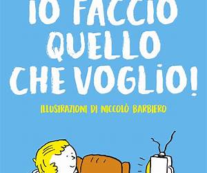 Io faccio quello che voglio!