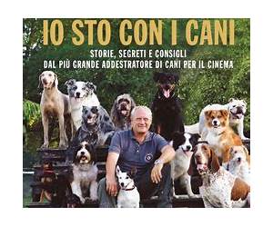 Io sto con i cani: Storie, segreti e consigli del più grande addrestratore di cani per il cinema (Italian Edition) Io sto con i cani: Storie, segreti e consigli del più grande addrestratore di cani per il cinema (Italian Edition)