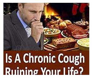 Is A Chronic Cough Ruining Your Life?: Maybe It's Your Food Is A Chronic Cough Ruining Your Life?: Maybe It's Your Food