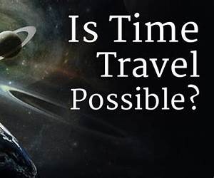 Is Time Travel Possible?