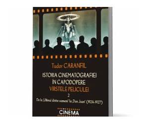 Istoria cinematografiei in capodopere. Virstele peliculei. Vol. 2: De la „Ultimul dintre oameni” la „Don Juan” (1924-1927)