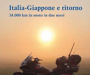 Italia-Giappone e ritorno. 34.000 km in moto in due mesi (Orizzonti Vol. 3) (Italian Edition) Italia-Giappone e ritorno. 34.000 km in moto in due mesi (Orizzonti Vol. 3) (Italian Edition)