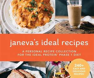 Janeva's Ideal Recipes: A Personal Recipe Collection for the Ideal Protein Phase 1 Diet Janeva's Ideal Recipes: A Personal Recipe Collection for the Ideal Protein Phase 1 Diet