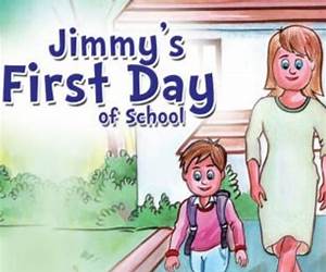 Jimmy's First Day of School Jimmy's First Day of School
