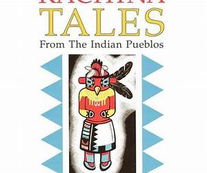 Kachina Tales From the Indian Pueblos Kachina Tales From the Indian Pueblos