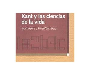 Kant y las ciencias de la vida. (Naturlehre y filosofía crítica) (Ensayo Biblioteca Nueva) (Spanish Edition) Kant y las ciencias de la vida. (Naturlehre y filosofía crítica) (Ensayo Biblioteca Nueva) (Spanish Edition)