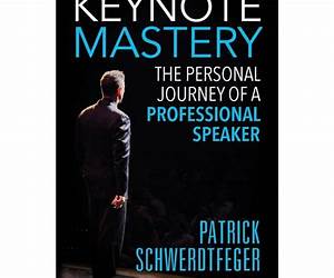 Keynote Mastery: The Personal Journey of a Professional Speaker Keynote Mastery: The Personal Journey of a Professional Speaker