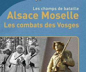 LES CHAMPS DE BATAILLEALSACE MOSELLE ET LES COMBATS DES VOSGES
