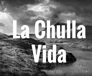 La Chulla Vida La Chulla Vida