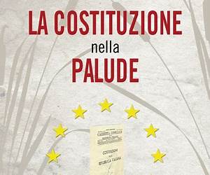 La Costituzione nella palude: Indagine su trattati al di sotto di ogni sospetto La Costituzione nella palude: Indagine su trattati al di sotto di ogni sospetto