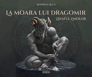 La Moara lui DragomirZăvatul Zmeilor La Moara lui DragomirZăvatul Zmeilor