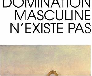 La domination masculine nexiste pas La domination masculine nexiste pas