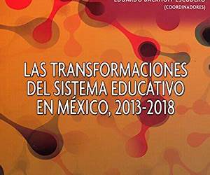 Las transformaciones del sistema educativo en México, 2013-2018 (Educacion Y Pedagogia) (Spanish Edition) Las transformaciones del sistema educativo en México, 2013-2018 (Educacion Y Pedagogia) (Spanish Edition)