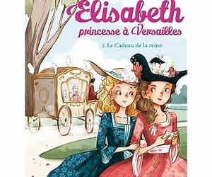 Le cadeau de la reine (Elisabeth, princesse à Versailles, #2) Le cadeau de la reine (Elisabeth, princesse à Versailles, #2)