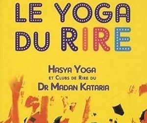 Le yoga du rireHasya yoga et clubs de rire du Dr Madan Kataria (French Edition)