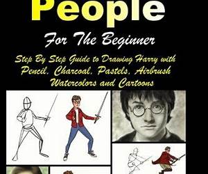 Learn How to Draw and Paint People For the BeginnerStep By Step Guide to Drawing Harry with Pencil, Charcoal, Pastels, Airbrush Watercolors and Cartoons