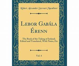 Lebor gabála Érenn: The book of the taking of Ireland Volume 1