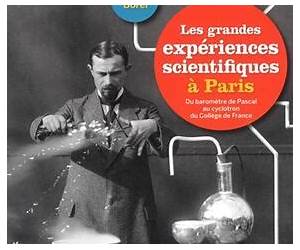 Les grandes expériences scientifiques à ParisDu baromètre de Pascal au cyclotron du Collège de France