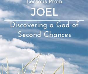Lessons from JoelDiscovering a God of Second Chances