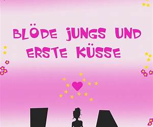 LiaBlöde Jungs und erste Küsse LiaBlöde Jungs und erste Küsse