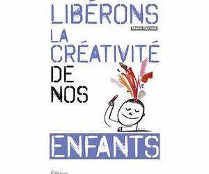 Libérons la créativité de nos enfants (Hors collection) Libérons la créativité de nos enfants (Hors collection)
