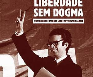 Liberdade sem dogma : testemunhos e estudos sobre Sottomayor Cardia Liberdade sem dogma : testemunhos e estudos sobre Sottomayor Cardia
