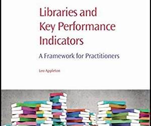 Libraries and Key Performance Indicators: A Framework for Practitioners (Chandos Information Professional Series)