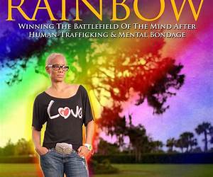 Living Inside The Rainbow: Winning The Battlefield of the Mind After Human Trafficking \u0026 Mental Bondage
