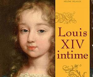 Louis XIV intime Louis XIV intime
