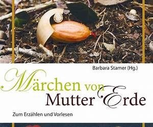 Märchen von Mutter Erde: Zum Erzählen und Vorlesen Märchen von Mutter Erde: Zum Erzählen und Vorlesen