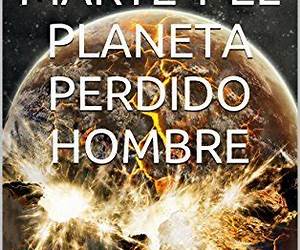 MARTE Y EL PLANETA PERDIDO HOMBRE MARTE Y EL PLANETA PERDIDO HOMBRE