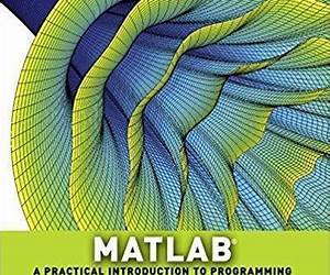 MATLAB-A PRACTICAL INTRODUCTION TO PROGRAMMING AND PROBLEM SOLVING -3RD EDITION MATLAB-A PRACTICAL INTRODUCTION TO PROGRAMMING AND PROBLEM SOLVING -3RD EDITION