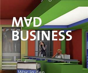 Mad Business: Was in den Führungsetagen der Konzerne wirklich abgeht